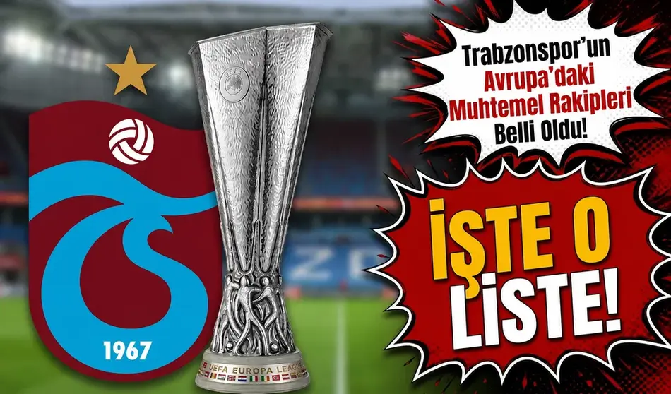 Trabzonspor’un Avrupa’daki Muhtemel Rakipleri Netleşti! Kura Öncesi Heyecan Dorukta
